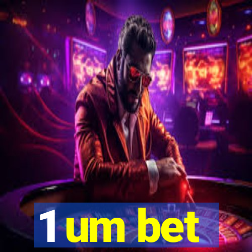 1 um bet